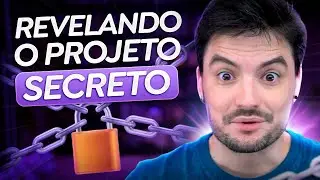 REVELANDO O PROJETO SECRETO