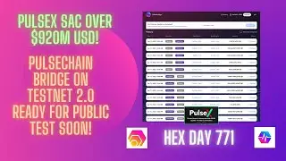 PulseX Sac Over $920M USD! PulseChain Bridge On Testnet 2.0 Ready For Public Test Soon! Hex Day 771!