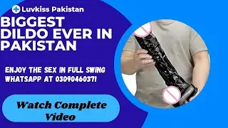 Huge Extra Large Size Dildobin Pakistan WhatsApp At 03090460371