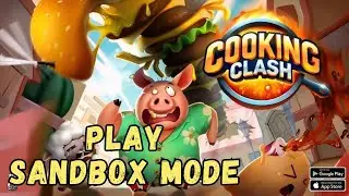 Как играть в режиме песочницы в Cooking Clash 2025?