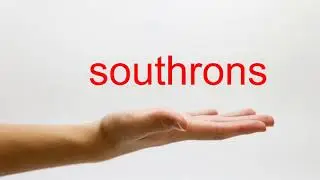 How to Pronounce southrons - American English