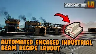 Satisfactory 1.0 Automated Encased Industrial Beam Recipe Layout