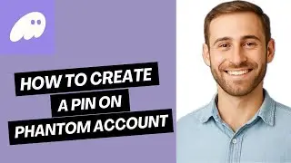 How to Create a PIN on Phantom Account | Easy Guide 
