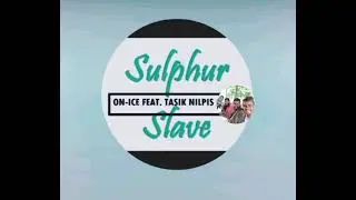 SULPHUR SLAVE(ON-ICE ||TASIK NILPIS (2026)