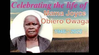 Celebrating the Life of Mama Joyce Obiero Owaga. 1946-2022 Aired by Legacy Arts production0726532868
