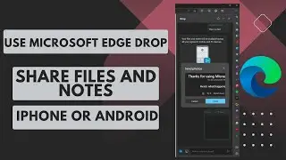 How to use Microsoft Edge Drop to share files and notes on an iPhone or Android