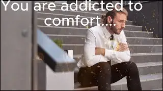 You Are Addicted to Comfort &ndash; And It&rsquo;s Ruining Your Future