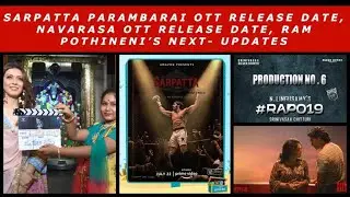 #SARPATTAPARAMBARAI | #NAVARASA OTT RELEASE DATE, #RAMPOTHINENI&rsquo;S #HANSIKA NEXT- UPDATES