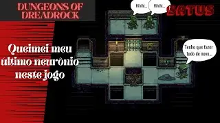 Queimei meu &uacute;ltimo neur&ocirc;nio no Dungeon of Dreadroom