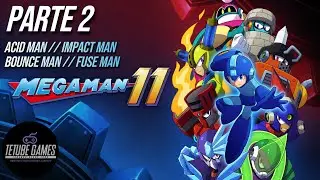 Megaman 11 Até Zerar! Parte 2 de 3: Acid Man, Impact Man, Bounce Man, Fuse Man.