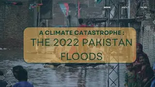 (BDY 532 virtual presentation)  A Climate Catastrophe :The 2022 Pakistan Floods