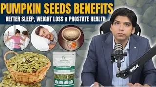 Pumpkin Seeds Benefits | Better Sleep, Weight Loss & Prostate Health