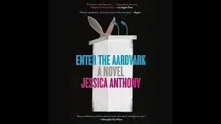 Enter the Aardvark by Jessica Anthony | Full Audiobook