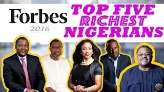 Nigerian news: Top 5 richest people in Nigeria (Forbes List 2016 )