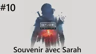DAYS GONE - Souvenir avec Sarah - Episode 10