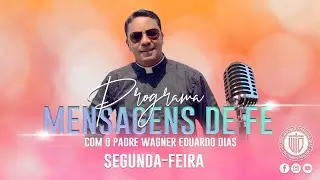 PROGRAMA MENSAGENS DE FÉ 18/08/25 - Padre Wagner Eduardo
