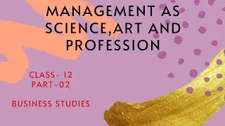 Management as a science, art and profession part-02 : Class-12| Unit-01 || commerce study point #5