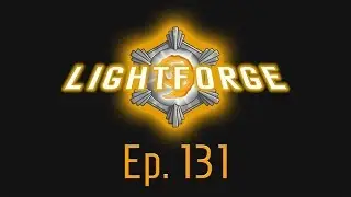 The Lightforge Ep. 131: The Finish Line