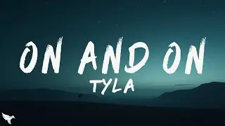 Tyla - On and On (Lyrics)