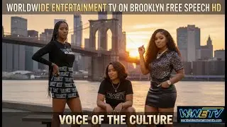 WorldWide Entertainment TV | The Voice of the Culture &ndash; Now on BRIC's Brooklyn Free Speech HD