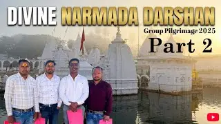 Part 2 Divine Narmda Darshan Group Pilgrimage 2025 / दिव्य नर्मदा दर्शन ग्रुप तीर्थयात्रा 2025 #vlog