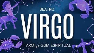 Virgo SE ILUMINA TU CAMINO! TU BUEN MOMENTO HA LLEGADO Beatriz Tarot y Guía Espiritual |