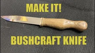 Knife-making. DIY Bushcraft Knife using Basic Home Power Tools......and a whole lot of patience!