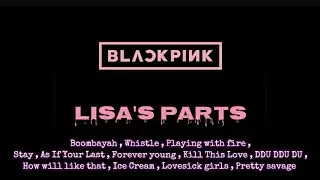 Blackpink songs - Lisa's parts (Boombayah,Whstl,PWF,Stay,AIIYL,KTL,DDD,HWLT,Ice cream,LSG,Prty svg)