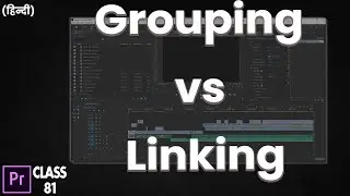 Grouping & Linking in Premiere PRO  - Difference & when to use | Class 81