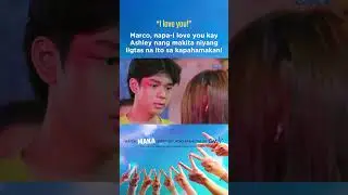 Napa-I love you na lang si Marco kay Ashley! | MAKA