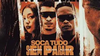 Soca Tudo Sem Parar - MC Morena , Delleon, Glaxdow