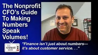 The Nonprofit CFO&rsquo;s Guide to Making Numbers Speak Volumes!