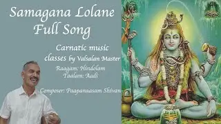 Eps 152 Samagana Lolane Full Song Raagam Hindolam Valsalan Master’s Carnatic class