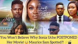 🙅‍♀️🙅‍♀️Sonia Uche CANCELS Movie 😱 Fans Fuming! Maurice Sam Drama Inside! 🔥🇳🇬