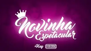 MC Kay - Novinha Espetacular (Prod. DJ Gil Castro)