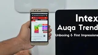 Intex Aqua Trend Smartphone Unboxing & First Impressions