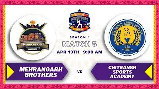 KCL SEASON 1 - 2024 I MATCH 5: MEHRANGARH BROTHERS VS CHITRANSH SPORTS ACADEMY