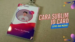Cara Sublim ID Card Dengan Cepat dan Mudah