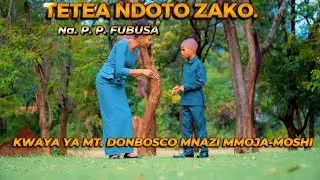 TETEA NDOTO  ZAKO. By P. P. Fubusa,  Kwaya ya Mt  DonBosco, Mnazimmoja-Moshi official music video