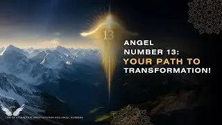 Decoding the Mystical Message: What Angel Number 13 Really Means 🌟