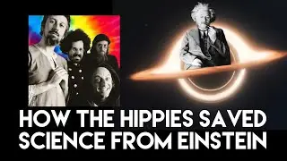 How the hippies saved science from Einstein