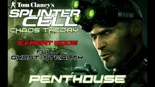 Splinter Cell: Chaos Theory | Mission 4 - Penthouse (Expert Difficulty and 100% Stealth)