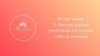Winter reset: 5-Minute guided meditation for instant calm & renewal ❄️
