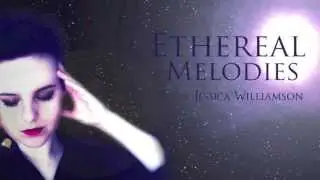 Ethereal Melodies - Jessica Williamson
