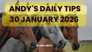 Andy's Daily Tips for Horse Racing, Friday, 30th January, 2026