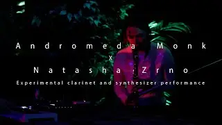 Andromeda Monk X Natasha Zrno - Live at Experimental Waves