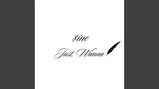 Just wanna
