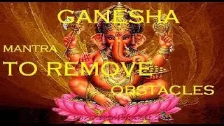 MANTRA  A GANESHA SIGNORE CHE RIMUOVE GLI OSTACOLI. DI BUON AUSPICIO E SUCCESSO. MANTRA  DEL MATTINO