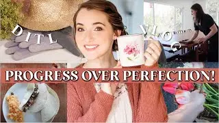 ⚠️PROGRESS OVER PERFECTION! | Decluttering, Gardening + *Not* Getting it all done |gentle homemaking