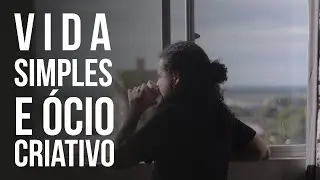 Vida Simples e Ócio Criativo
